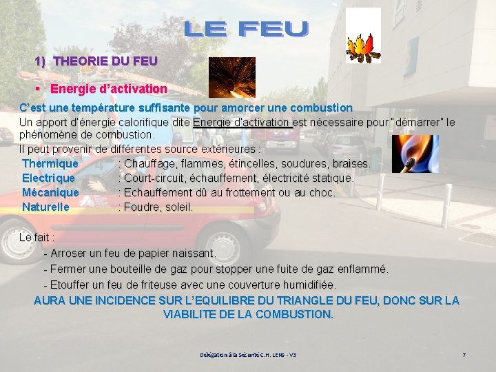 1) THEORIE DU FEU § Energie d’activation C’est une température suffisante pour amorcer une