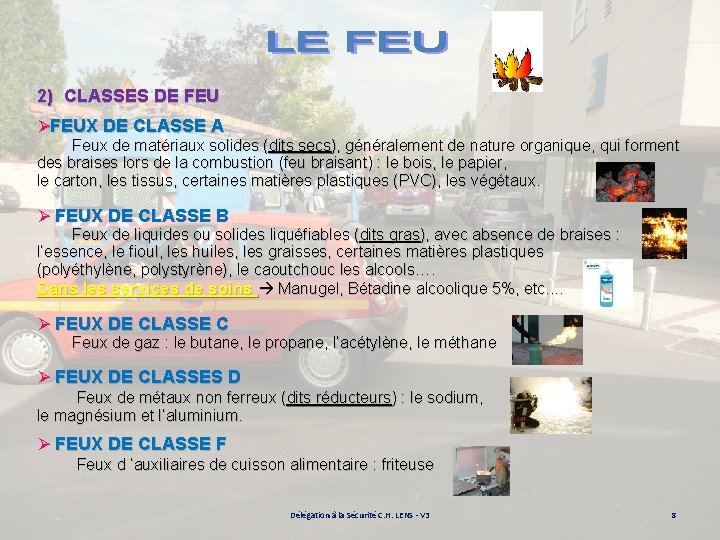 2) CLASSES DE FEU ØFEUX DE CLASSE A Feux de matériaux solides (dits secs),