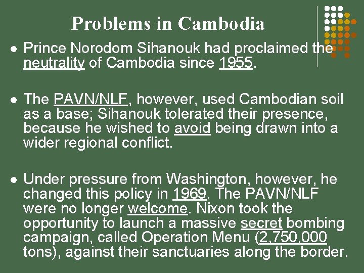 Problems in Cambodia l Prince Norodom Sihanouk had proclaimed the neutrality of Cambodia since