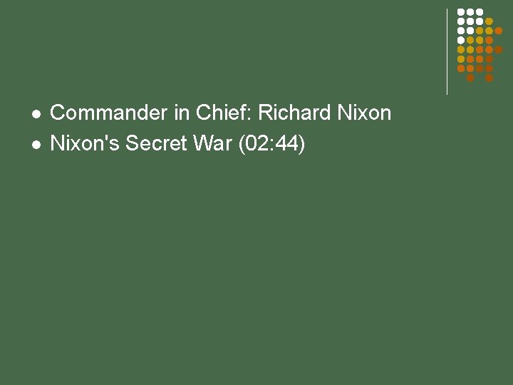 l l Commander in Chief: Richard Nixon's Secret War (02: 44) 