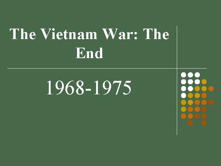 The Vietnam War: The End 1968 -1975 