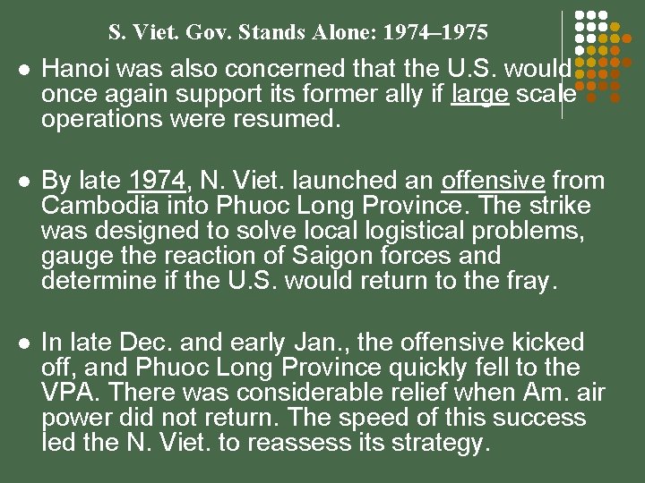 S. Viet. Gov. Stands Alone: 1974– 1975 l Hanoi was also concerned that the