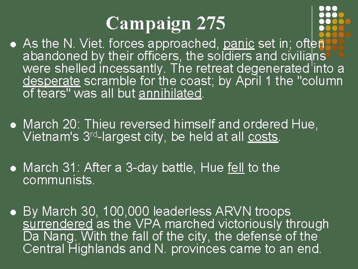 Campaign 275 l As the N. Viet. forces approached, panic set in; often abandoned