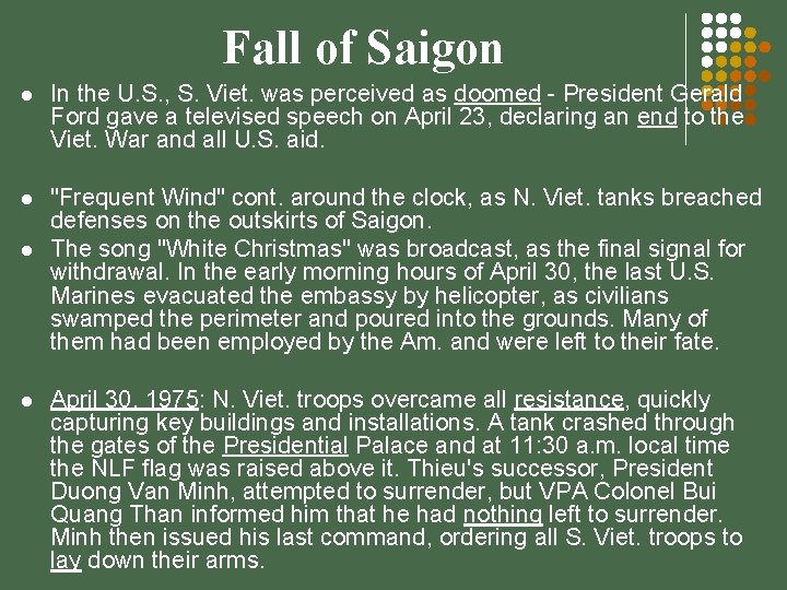 Fall of Saigon l In the U. S. , S. Viet. was perceived as