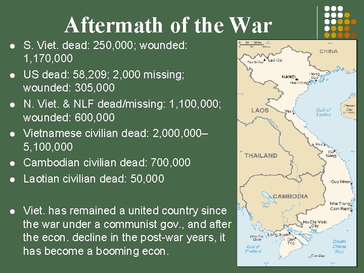 Aftermath of the War l l l l S. Viet. dead: 250, 000; wounded: