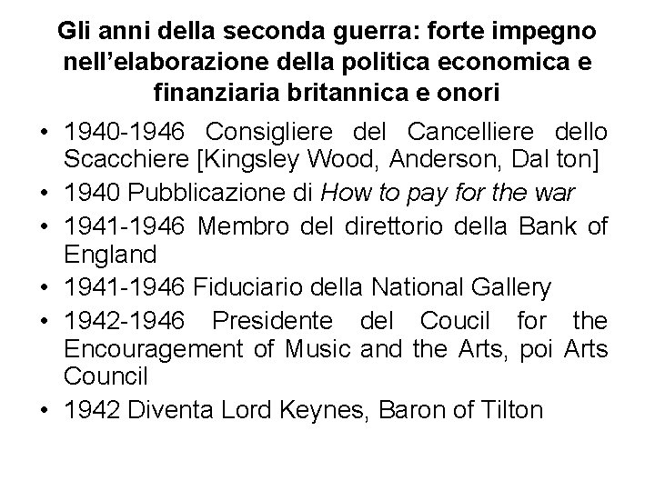 Gli anni della seconda guerra: forte impegno nell’elaborazione della politica economica e finanziaria britannica