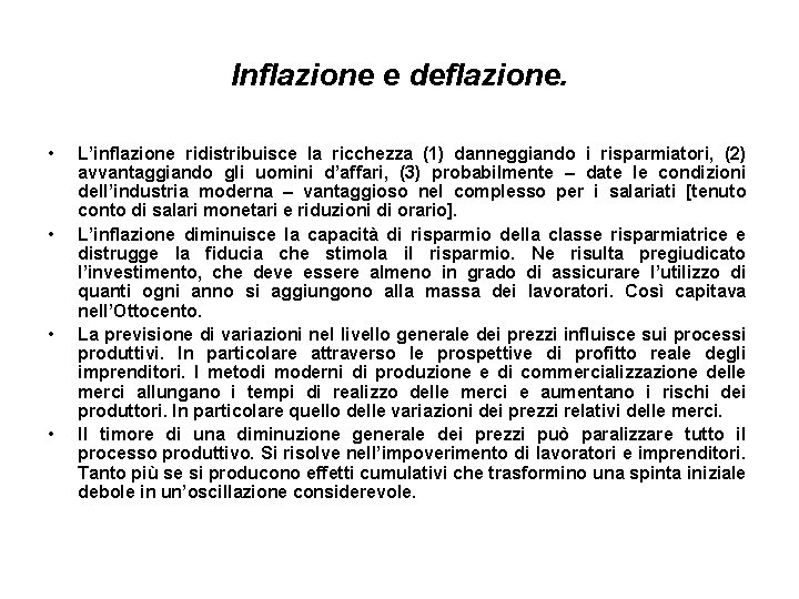 Inflazione e deflazione. • • L’inflazione ridistribuisce la ricchezza (1) danneggiando i risparmiatori, (2)