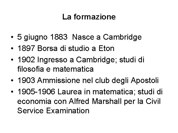 La formazione • 5 giugno 1883 Nasce a Cambridge • 1897 Borsa di studio