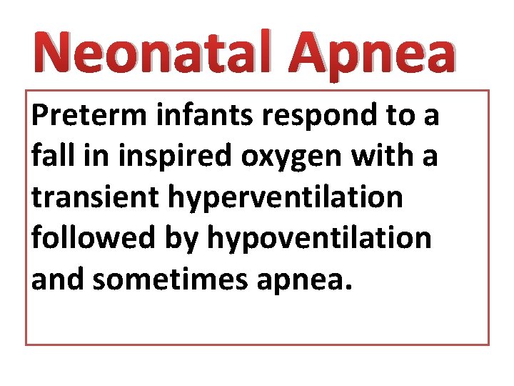 Neonatal Apnea Preterm infants respond to a fall in inspired oxygen with a transient