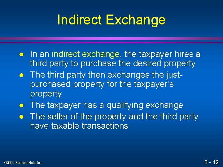 Indirect Exchange l l In an indirect exchange, the taxpayer hires a third party