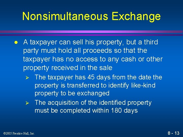 Nonsimultaneous Exchange l A taxpayer can sell his property, but a third party must