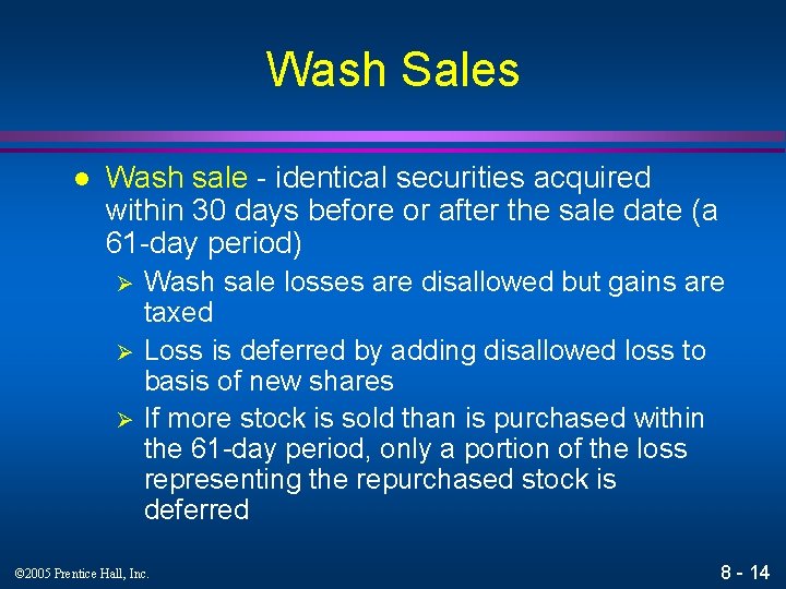 Wash Sales l Wash sale - identical securities acquired within 30 days before or