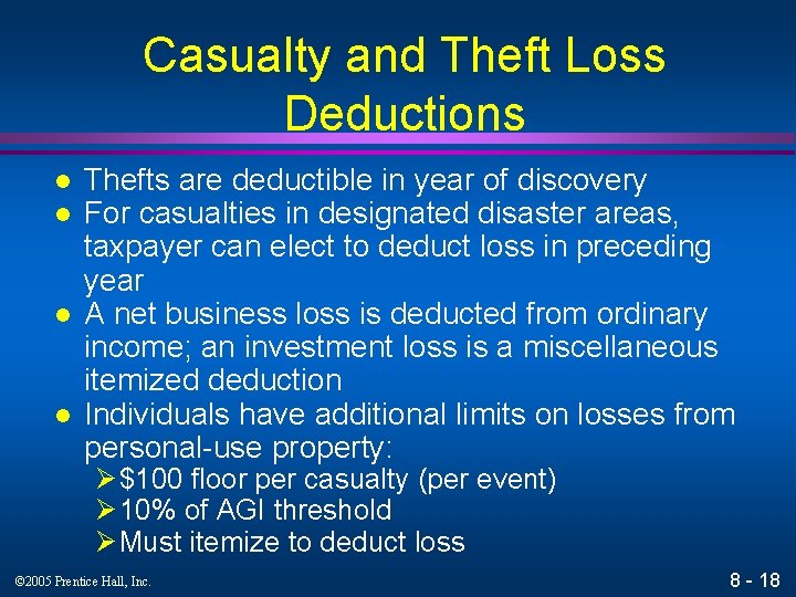 Casualty and Theft Loss Deductions l l Thefts are deductible in year of discovery