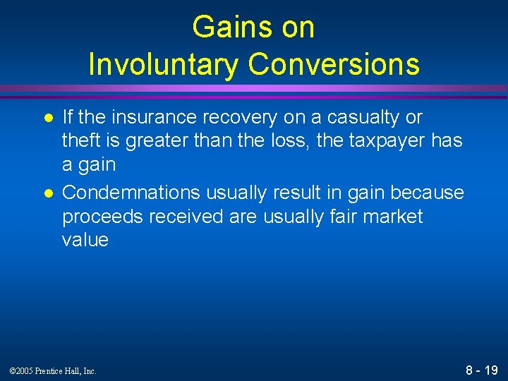 Gains on Involuntary Conversions l l If the insurance recovery on a casualty or