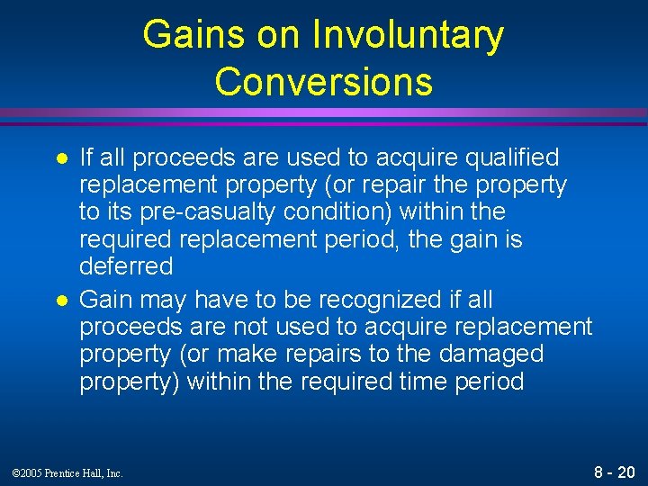 Gains on Involuntary Conversions l l If all proceeds are used to acquire qualified