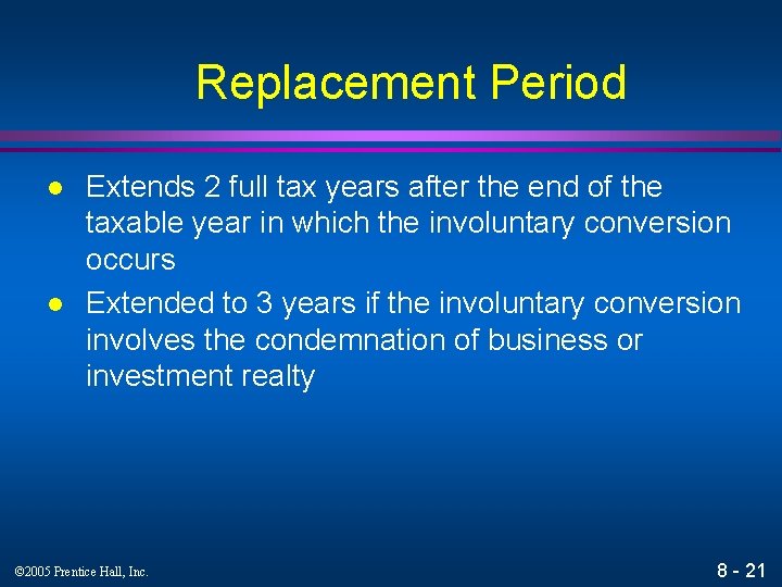  Replacement Period l l Extends 2 full tax years after the end of