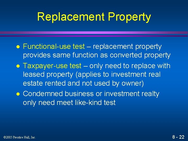 Replacement Property l l l Functional-use test – replacement property provides same function as