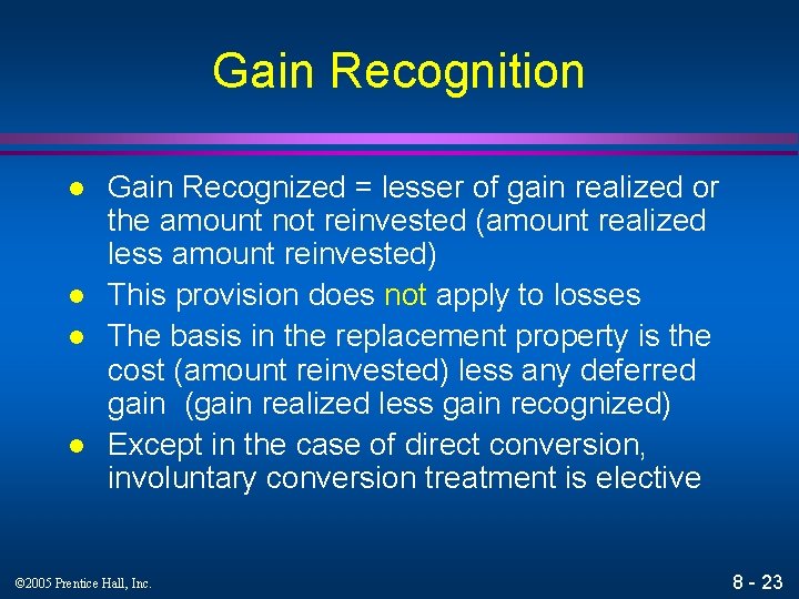 Gain Recognition l l Gain Recognized = lesser of gain realized or the amount