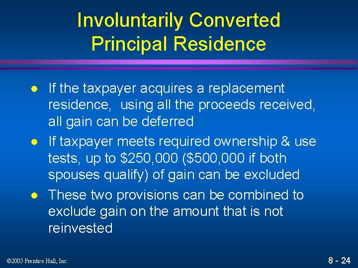 Involuntarily Converted Principal Residence l l l If the taxpayer acquires a replacement residence,