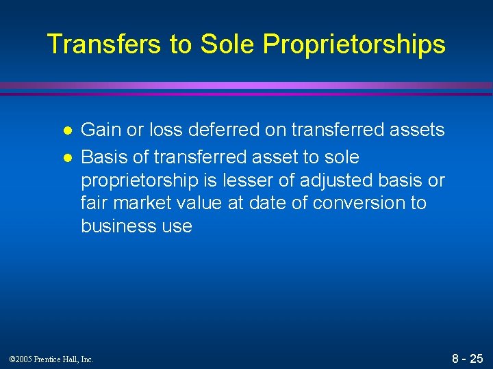 Transfers to Sole Proprietorships l l Gain or loss deferred on transferred assets Basis