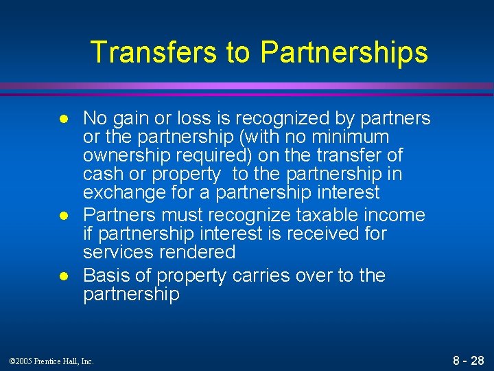 Transfers to Partnerships l l l No gain or loss is recognized by partners