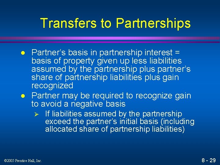 Transfers to Partnerships l l Partner’s basis in partnership interest = basis of property