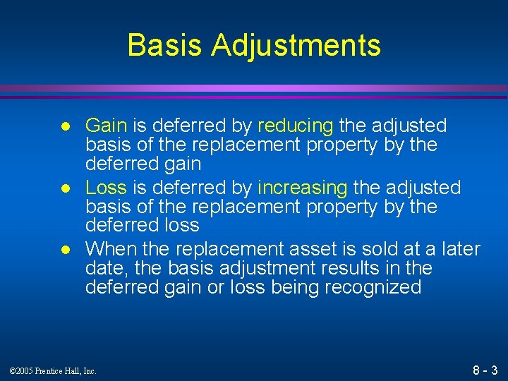 Basis Adjustments l l l Gain is deferred by reducing the adjusted basis of