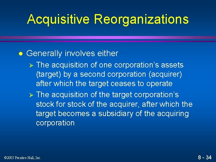 Acquisitive Reorganizations l Generally involves either The acquisition of one corporation’s assets (target) by