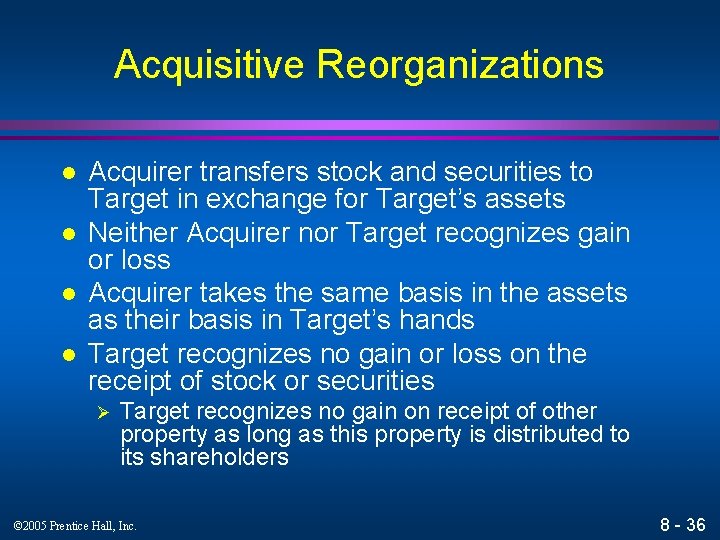 Acquisitive Reorganizations l l Acquirer transfers stock and securities to Target in exchange for