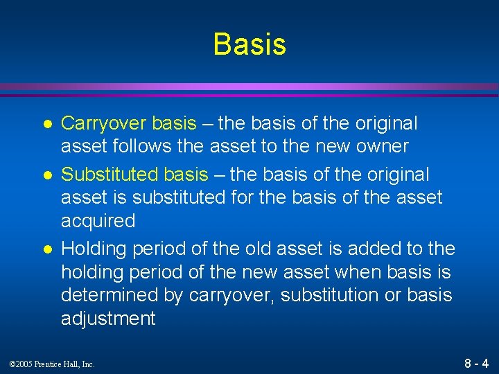 Basis l l l Carryover basis – the basis of the original asset follows