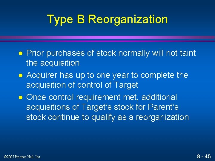 Type B Reorganization l l l Prior purchases of stock normally will not taint