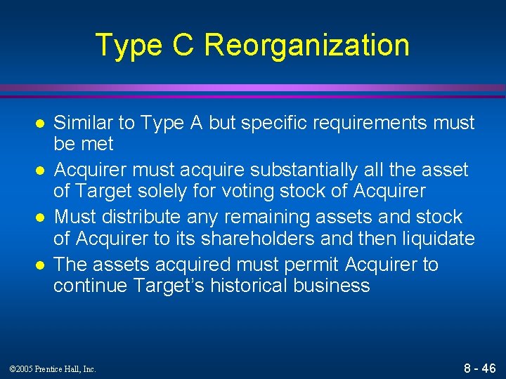 Type C Reorganization l l Similar to Type A but specific requirements must be