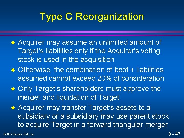 Type C Reorganization l l Acquirer may assume an unlimited amount of Target’s liabilities