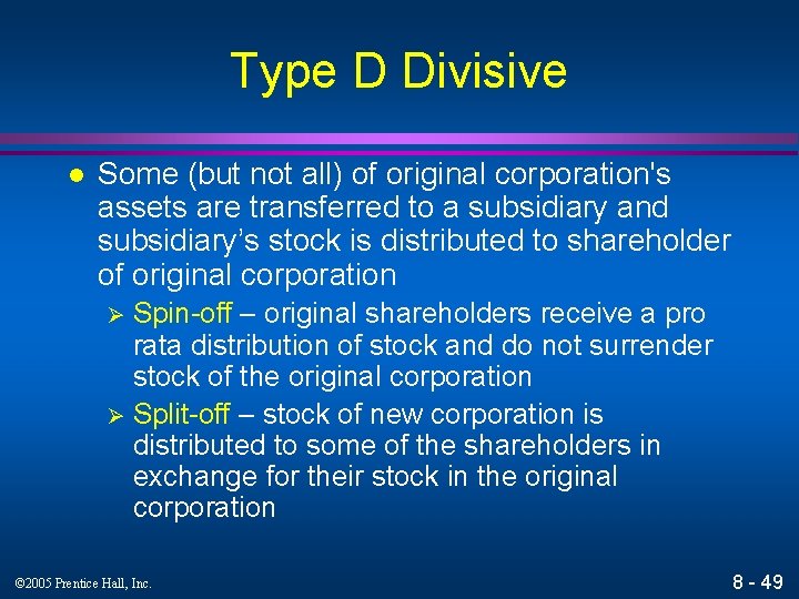 Type D Divisive l Some (but not all) of original corporation's assets are transferred