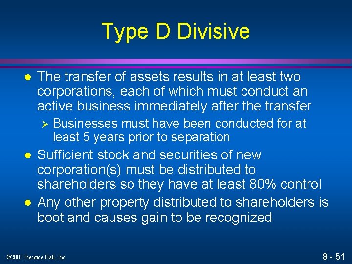 Type D Divisive l The transfer of assets results in at least two corporations,