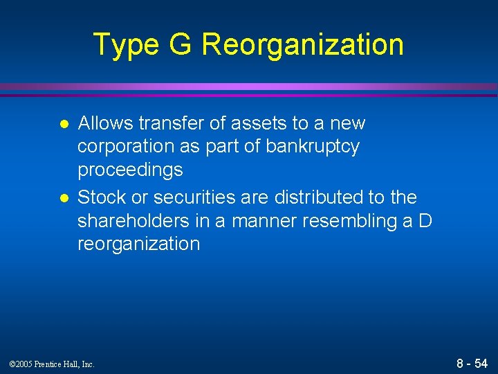 Type G Reorganization l l Allows transfer of assets to a new corporation as