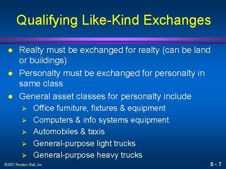 Qualifying Like-Kind Exchanges l l l Realty must be exchanged for realty (can be