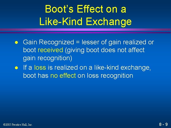 Boot’s Effect on a Like-Kind Exchange l l Gain Recognized = lesser of gain