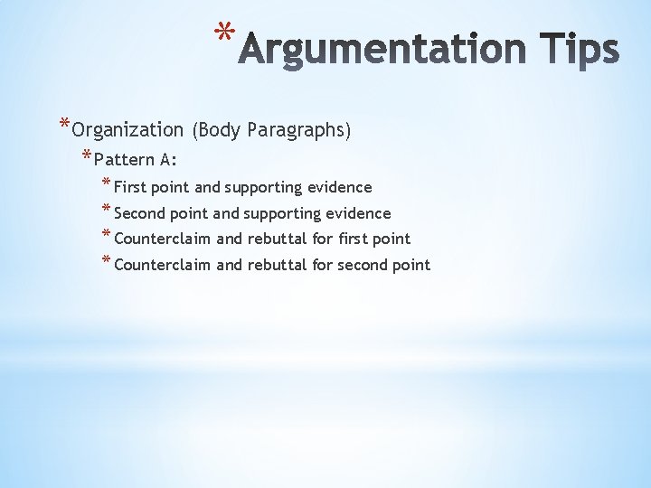 * *Organization (Body Paragraphs) * Pattern A: * First point and supporting evidence *