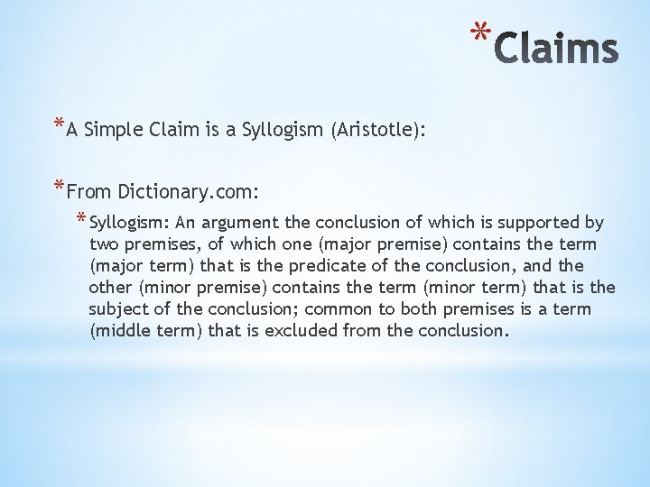 * *A Simple Claim is a Syllogism (Aristotle): *From Dictionary. com: * Syllogism: An