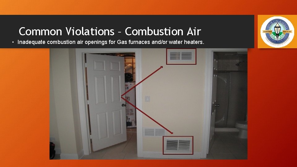 Common Violations – Combustion Air • Inadequate combustion air openings for Gas furnaces and/or