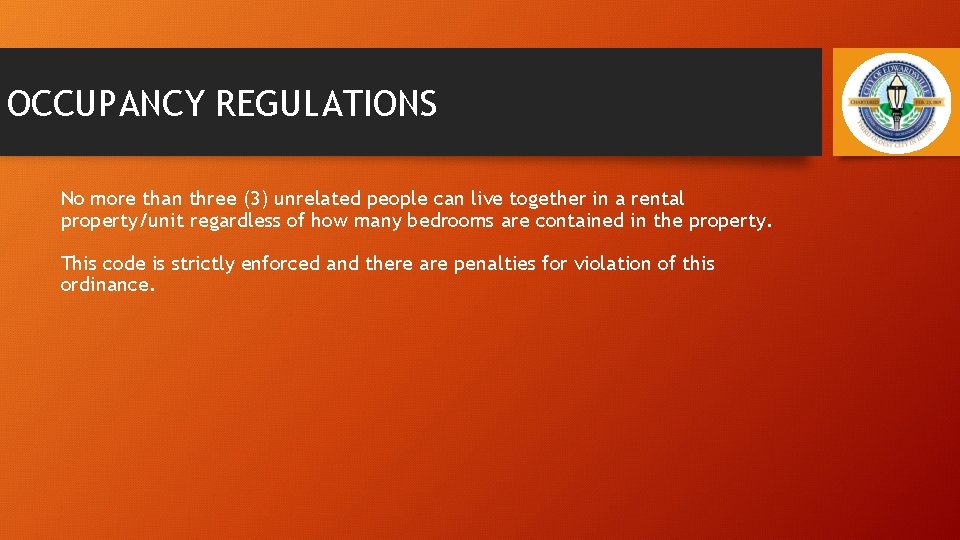 OCCUPANCY REGULATIONS No more than three (3) unrelated people can live together in a