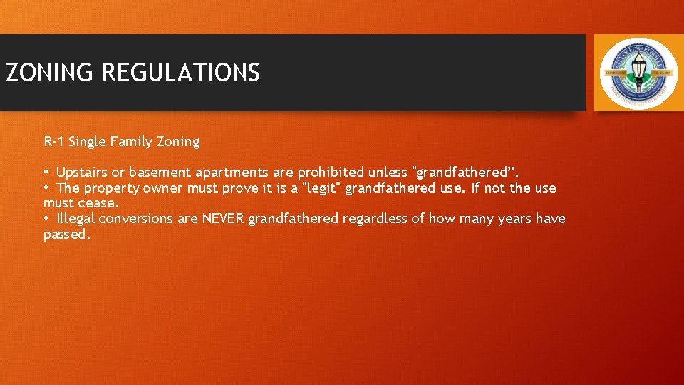 ZONING REGULATIONS R-1 Single Family Zoning • Upstairs or basement apartments are prohibited unless