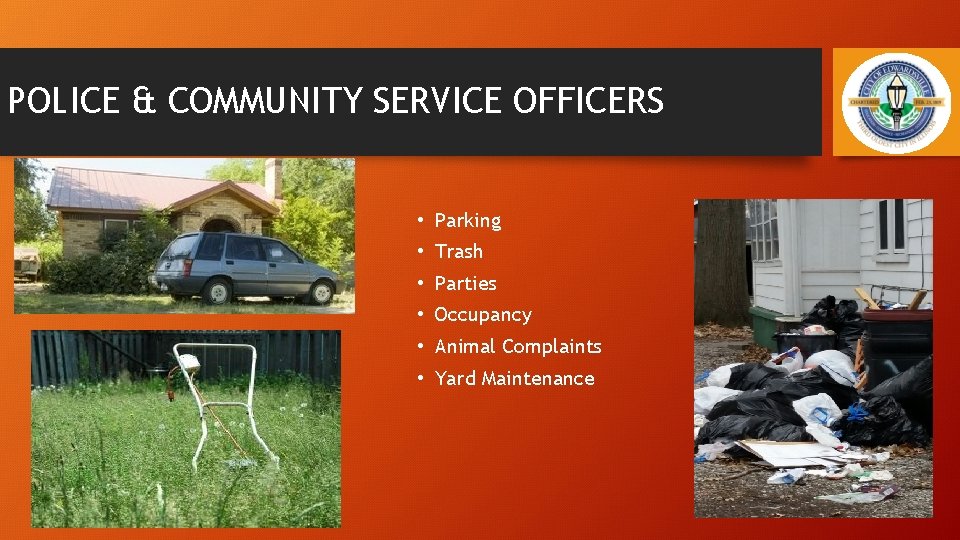 POLICE & COMMUNITY SERVICE OFFICERS • Parking • Trash • Parties • Occupancy •