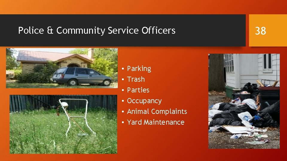 Police & Community Service Officers • • • Parking Trash Parties Occupancy Animal Complaints
