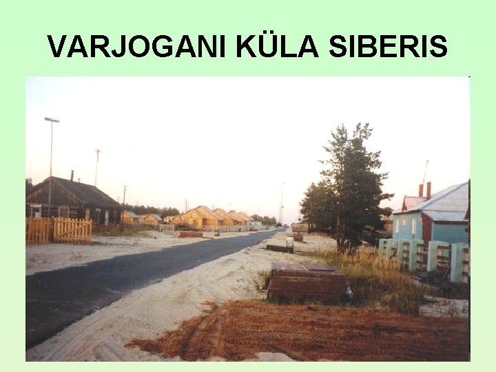 VARJOGANI KÜLA SIBERIS VARJOGANI KÜLA SIBERIS