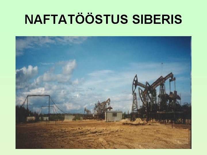 NAFTATÖÖSTUS SIBERIS NAFTATÖÖSTUS SIBERIS