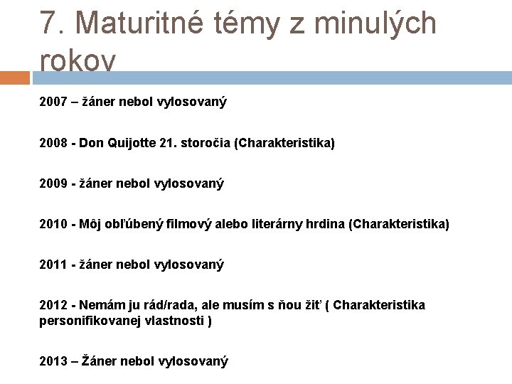 7. Maturitné témy z minulých rokov 2007 – žáner nebol vylosovaný 2008 - Don