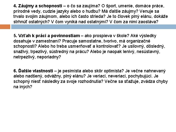 4. Záujmy a schopnosti – o čo sa zaujíma? O šport, umenie, domáce práce,