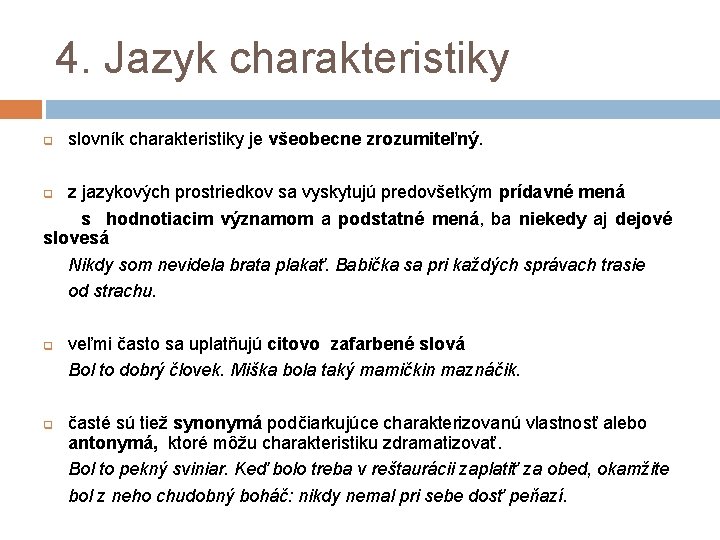 4. Jazyk charakteristiky slovník charakteristiky je všeobecne zrozumiteľný. q z jazykových prostriedkov sa vyskytujú